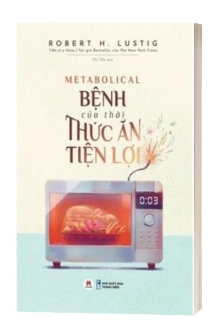 Sách Bệnh Của Thời Thức Ăn Tiện Lợi của tác giả Robert H. Lustig