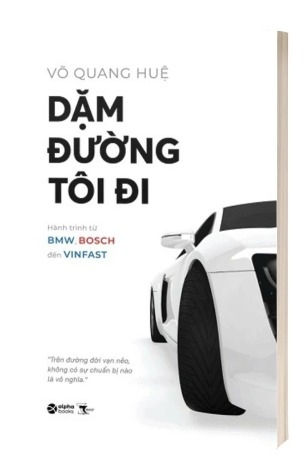 Sách Dặm Đường Tôi Đi - Hành Trình Từ BMW, Bosch Đến Vinfast - Võ Quang Huệ