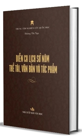 Sách Diễn Ca Lịch Sử Nôm - Thể Tài, Văn Bản Và Tác Phẩm (Bìa Cứng) - Hoàng Thị Ngọ