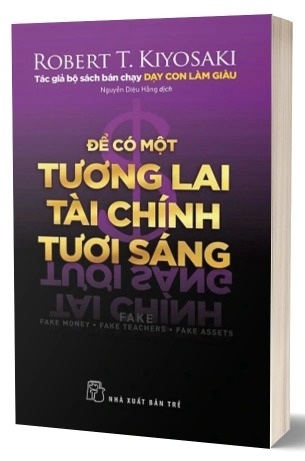 Sách Để Có Một Tương Lai Tài Chính Tươi Sáng - Robert T.Kiyosaki