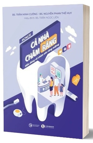 Sách Cả Nhà Chăm Răng - Hiểu Đúng Về Chăm Sóc Răng Miệng - BS. Trần Minh Cường, BS. Nguyễn Phan Thế Huy