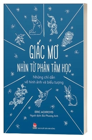 Sách Giấc Mơ Nhìn Từ Phân Tâm Học - Những Chỉ Dẫn Về Hình Ảnh Và Biểu Tượng - Eric Ackroyd