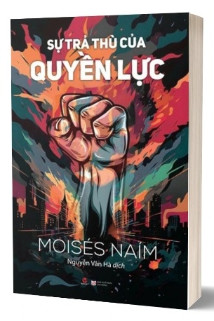 Sách Sự Trả Thù Của Quyền Lực - Moisés Naím