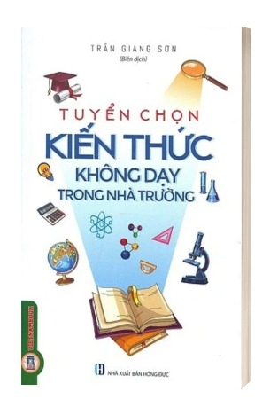 Sách Tuyển Chọn Kiến Thức Không Dạy Trong Nhà Trường - Trần Giang Sơn