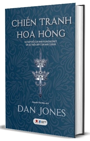 Chiến Tranh Hoa Hồng - Sự Sụp Đổ Của Nhà Plantagenet Và Sự Trỗi Dậy Của Nhà Tudor (Bìa Cứng)