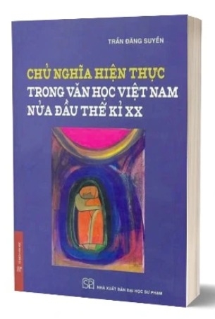 sách (Bìa mềm) Chủ Nghĩa Hiện Thực Trong Văn Học Việt Nam Nửa Đầu Thế Kỉ XX - Trần Đăng Suyền