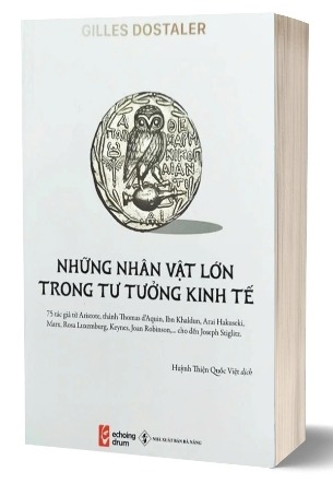 sách Những Nhân Vật Lớn Trong Tư Tưởng Kinh Tế (Gilles Dostaler)