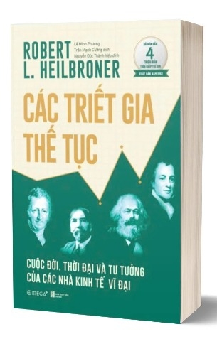 Sách Các Triết Gia Thế Tục: Cuộc Đời - Thời Đại Và Tư Tưởng Của Các Nhà Kinh Tế Vĩ Đại của tác giả Robert L. Heilbroner