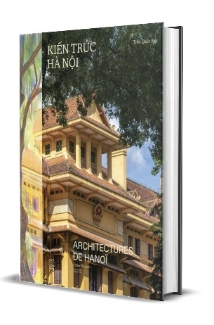 Sách Kiến Trúc Hà Nội - Architectures De Hà Nội (Bìa Cứng) của tác giả Trần Quốc Bảo