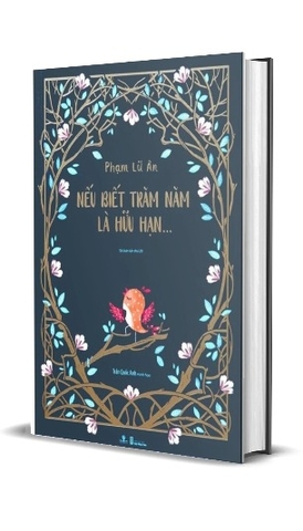 Nếu Biết Trăm Năm Là Hữu Hạn (Bìa Cứng) Phạm Lữ Ân