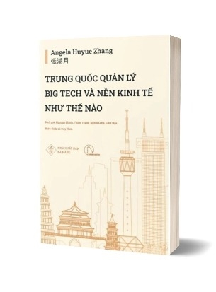 Sách Trung Quốc Quản Lý Big Tech Và Nền Kinh Tế Như Thế Nào (Angela Huyue Zhang)