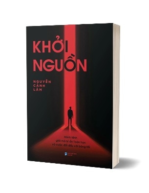 Sách Khởi Nguồn (Hành Trình Giải Mã Bí Ẩn Toán Học Và Cuộc Đối Đầu Với Bóng Tối) Nguyễn Cảnh Lâm