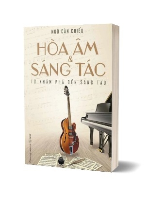 sách Hòa Âm Và Sáng Tác - Từ Khám Phá Đến Sáng Tạo (Ngô Càn Chiếu)