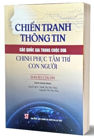 Sách Chiến tranh thông tin: Các quốc gia trong cuộc đua chinh phục tâm trí con người (sách tham khảo) David Colon