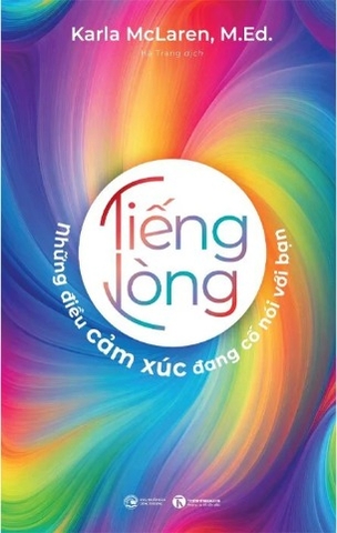 Tiếng Lòng - Những Điều Cảm Xúc Đang Cố Nói Với Bạn (Karla McLaren)