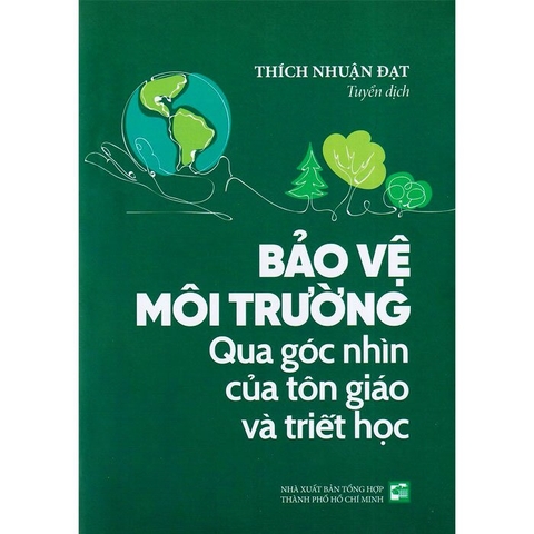 Sách Bảo Vệ Môi Trường Qua Góc Nhìn Của Tôn Giáo Và Triết Học - Thích Nhuận Đạt