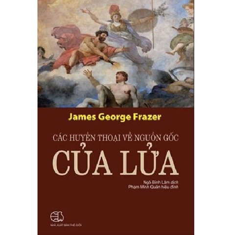 Sách Các Huyền Thoại Về Nguồn Gốc Của Lửa - James George Frazer