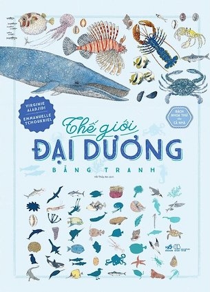 Bách Khoa Thư Cho Cả Nhà - Thế Giới Đại Dương Bằng Tranh (Bìa Cứng) - Virginie Aladjidi, Emmanuelle Tchoukriel