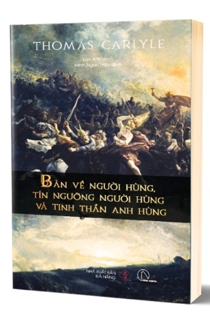 Sách Bàn Về Người Hùng, Tín Ngưỡng Người Hùng Và Tinh Thần Anh Hùng - Thomas Carlyle