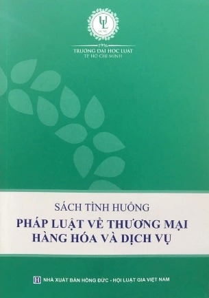 Sách tình huống pháp luật vê thương mại hàng hóa và dịch vụ