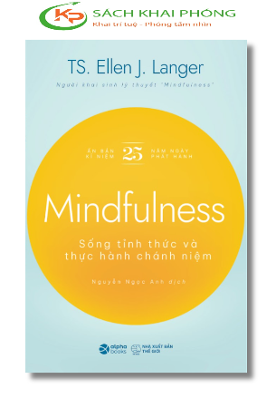 Sách Mindfullness - Sống Thức Tỉnh Và Thực Hành Chánh Niệm - TS.Ellen J. Langer