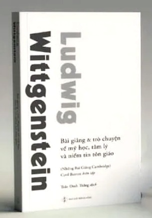 Sách Ludwig Wittgenstein - Bài Giảng Và Trò Chuyện Về Mỹ Học, Tâm Lý Và Niềm Tin Tôn giáo của tác giả Ludwig Wittgenstein