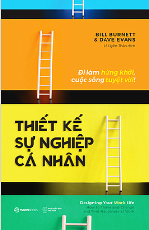 Sách Thiết Kế Sự Nghiệp Cá Nhân: Đi làm hứng khởi, cuộc sống tuyệt vời! -  Bill Burnett , Dave Evans