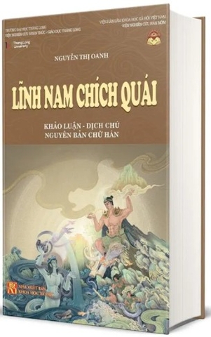 sách Lĩnh Nam Chích Quái - Khảo Luận - Dịch Chú - Nguyên Bản Chữ Hán (Bìa Cứng) của tác giả PGS. TS. Nguyễn Thị Oanh