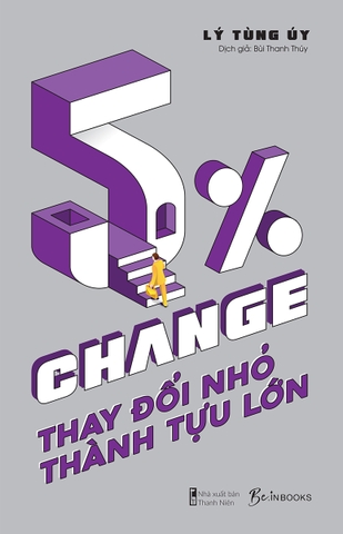 Sách 5% Change - Thay Đổi Nhỏ, Thành Tựu Lớn - Lý Tùng Úy