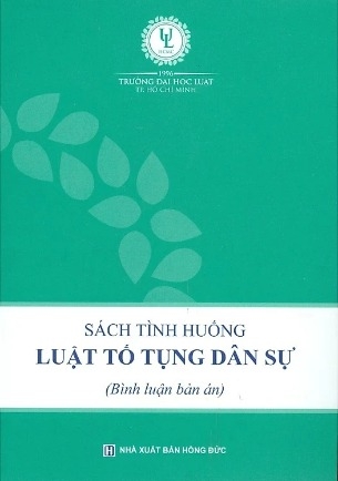 Sách Tình Huống Luật Tố Tụng Dân Sự (Bình Luận Bản Án) - của Đại Học luật HCM