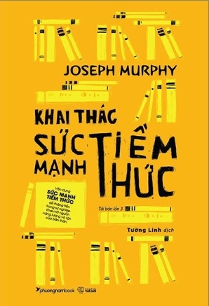 Sách Khai Thác Sức Mạnh Tiềm Thức (Tái Bản 2023) - Joseph Murphy