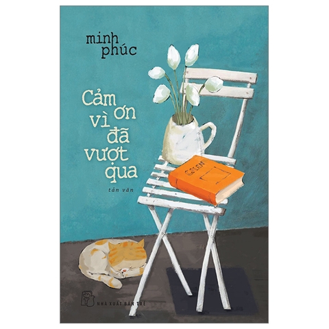 Sách Cảm Ơn Vì Đã Vượt Qua của tác giả Minh Phúc