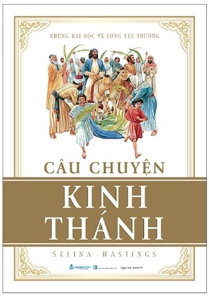 Câu Chuyện Kinh Thánh (Tái Bản 2023) - Selina Hastings