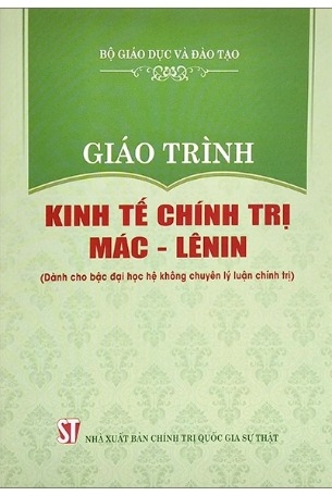 Giáo Trình Kinh Tế Chính Trị Mác - Lênin (Dành Cho Bậc Đại Học Hệ Không Chuyên Lý Luận Chính Trị) (Tái Bản 2023)