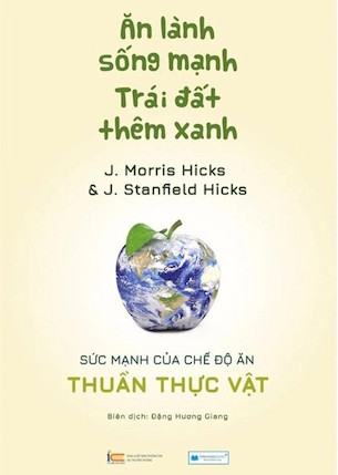 Ăn Lành Sống Mạnh - Trái Đất Thêm Xanh - J. Morris Hicks, J. Stanfield Hicks