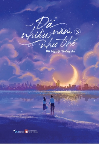 Sách Đã Nhiều Năm Như Thế (Tập 3) của tác giả Bát Nguyệt Trường An