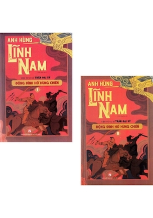 Anh Hùng Lĩnh Nam - Động Đình Hồ Hùng Chiến - Phần 2 (Bộ 2 Quyển) - Trần Đại Sỹ
