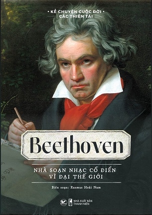 BEETHOVEN – Nhà soạn nhạc cổ điển vĩ đại thế giới - Rasmus Hoài Nam