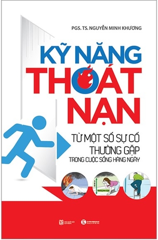 Sách Kỹ Năng Thoát Nạn - Từ Một Số Sự Cố Thường Gặp Trong Cuộc Sống Hằng Ngày - Nguyễn Minh Khương