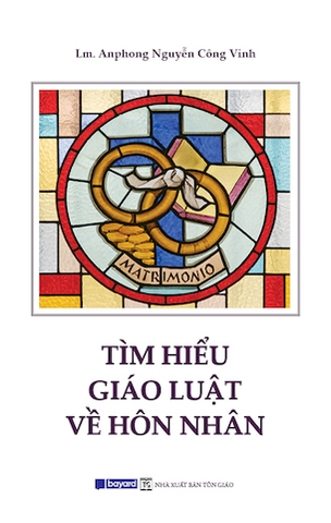 Tìm Hiểu Giáo Luật Về Hôn Nhân - Lm Anphong Nguyễn Công Vinh