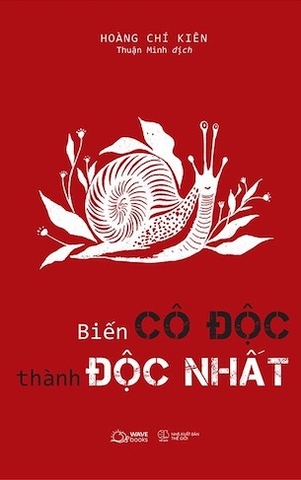 Biến Cô Độc Thành Độc Nhất - Hoàng Chí Kiên