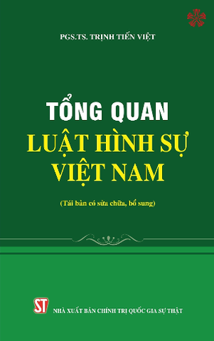 Sách Tổng Quát Luật Hình Sự Việt Nam (Tái Bản) -  PGS TS Trịnh Tiến Việt