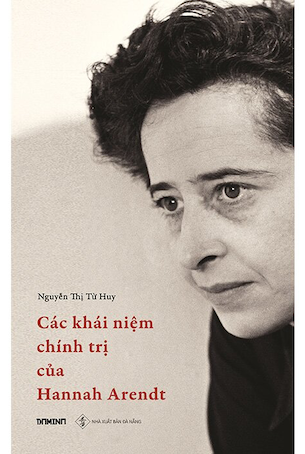 Sách Các Khái Niệm Chính Trị Của Hannah Arendt - Hannah Arendt