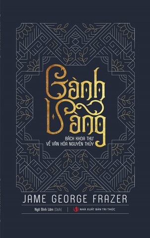 Sách Cành Vàng Bách Khoa Thư Về Văn Hóa Nguyên Thủy - James George Frazer