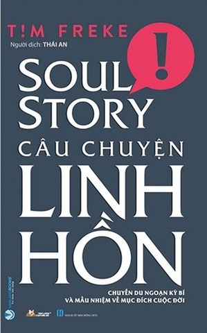 Sách Câu Chuyện Linh Hồn - Chuyến Du Ngoạn Kỳ Bí Và Mầu Nhiệm Về Mục Đích Cuộc Đời - T!m Freke