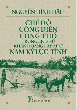 sách Chế Độ Công Điền Công Thổ Trong Lịch Sử Khẩn Hoang Lập Ấp Ở Nam Kỳ Lục Tỉnh - Nguyễn Đình Đầu