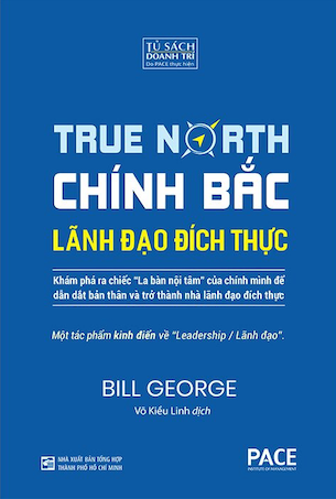 sách True North - Chính Bắc - Lãnh Đão Đích Thực (Bìa Cứng) - Bill George