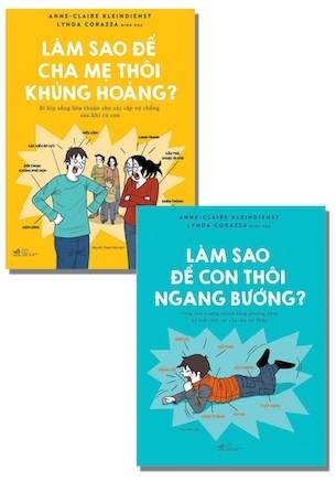 Combo 2 Cuốn Làm Sao Để Cha Mẹ Thôi Khủng Hoảng - Làm Sao Để Con Thôi Ngang Bướng - Anne - Claire Kleindienst, Lynda Corazza