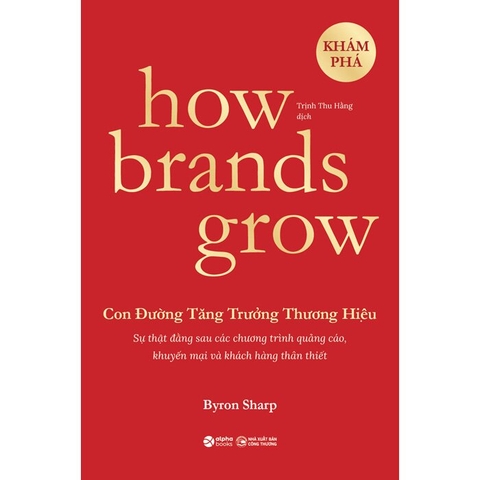 How Brands Grow: Con Đường Tăng Trưởng Thương Hiệu - Khám Phá - Byron Sharp, Jenni Romaniuk