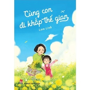 sách Cùng Con Đi Khắp Thế Gian - Lam Linh